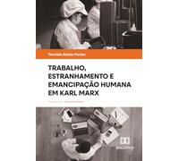 Trabalho, estranhamento e emancipação humana em Karl Marx