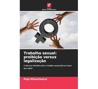 Trabalho sexual: proibição versus legalização: O discurso feminista sobre o trabalho sexual está num beco sem saída?