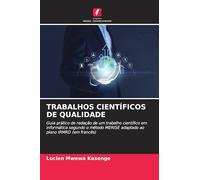 TRABALHOS CIENTÍFICOS DE QUALIDADE: Guia prático de redação de um trabalho científico em informática segundo o método MERISE adaptado ao plano IRMRD (em francês)