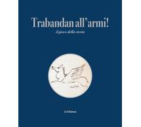 Trabandan all'armi Il gioco della storia - [Le Château Edizioni]