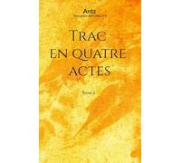 Trac en quatre actes: Tome 6