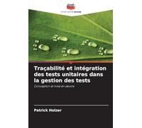 Traçabilité et intégration des tests unitaires dans la gestion des tests: Conception et mise en ¿uvre