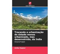 Traçando a urbanização do estado menos urbanizado, mas desenvolvido, da Índia