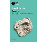 Libri Farrier David - Tracce. Alla Ricerca Dei Fossili Di Domani