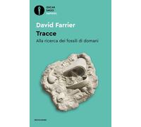 Tracce. Alla ricerca dei fossili di domani - Farrier David