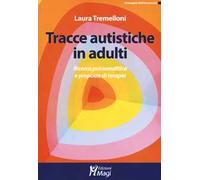 Tracce autistiche in adulti. Ricerca psicoanalitica e proposte di terapia