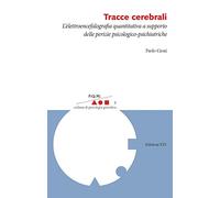 Tracce cerebrali. L'elettroencefalografia quantitativa a supporto delle perizie psicologico-psichiatriche
