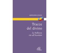 Tracce del divino. La bellezza via all'assoluto