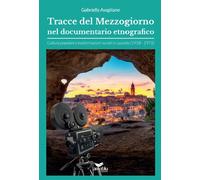 Tracce del Mezzogiorno nel Documentario Etnografico. Cultura popolare e trasform