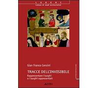 Tracce dell'Invisibile. Rappresentare i Luoghi e i Luoghi Rappresentati