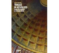 Tracce di assoluto. Agonia dell'infinito in Giordano Bruno