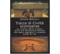 Tracce di civiltà scomparse - Barcelli Simone