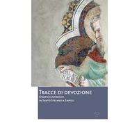 Tracce di devozione. Sinopie e affreschi in Santo Stefano a Empoli