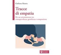 Tracce di empatia. Per un orientamento tra consapevolezza, gentilezza e compassione