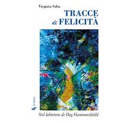 Tracce di felicità. Nel labirinto di Dag Hammarskjöld