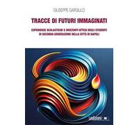 Tracce di futuri immaginati. Esperienze scolastiche e orizzonti attesi degli studenti di seconda generazione nella città di Napoli