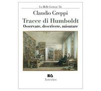 Tracce di Humboldt. Osservare, descrivere, misurare