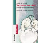 Tracce di percorsi clinici. Corpo e danzamovimentoterapia