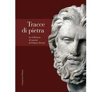 Tracce di pietra. La collezione dei marmi di Palazzo Venezia
