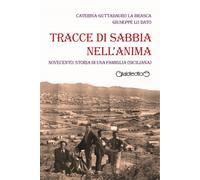 Tracce di sabbia nell'anima. Novecento: storia di una famiglia (s