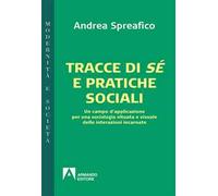 Tracce di sé e pratiche sociali. Un campo d'applicazione per una sociologia situata e visuale delle interazioni incarnate
