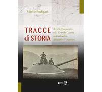 Tracce di storia. Il Forte Dossaccio e la Grande Guerra in Valdisotto attraverso 7 itinerari
