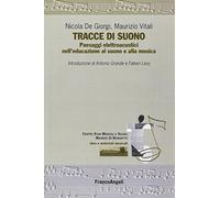 Tracce di suono. Paesaggi elettroacustici nell'educazione al suono e alla musica