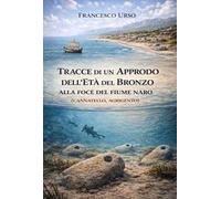 Tracce di un approdo dell'Età del Bronzo alla foce del fiume Naro (Cannatello, Agrigento)