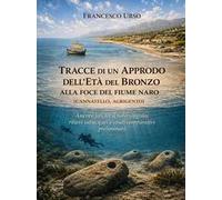 Tracce di un approdo dell'Età del Bronzo alla foce del fiume Naro (Cannatello, Agrigento). Ancore litiche a foro singolo, rilievi subacquei e studi comparativi preliminari