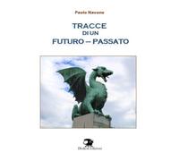 Tracce di un futuro-passato - [Drakon Edizioni]