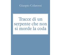 Tracce di un serpente che non si morde la coda di Gianpio Colarossi, 2018