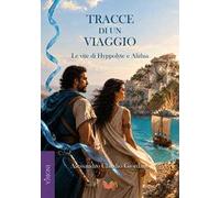Tracce di un viaggio. Le vite di Hyppolyte e Alithia