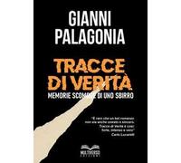 Tracce di verità. Memorie scomode di uno sbirro. Nuova ediz.