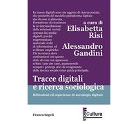 Tracce digitali e ricerca sociologica. Riflessioni ed esperienze di sociologia digitale