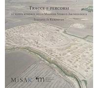 Tracce e percorsi. Le nuove scoperte della Missione Storico Archeologica Italiana in Kurdistan. Ediz. illustrata