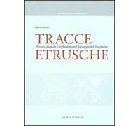 Tracce etrusche. Percorsi tra mito e archeologia nel paesaggio del Trasimeno