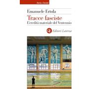 Tracce fasciste. L'eredità materiale del Ventennio