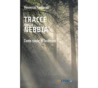 Tracce nella nebbia. Cento storie di testimoni