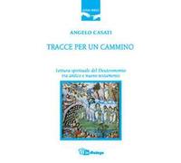 Tracce per un cammino. Lettura spirituale del Deuteronomio tra Antico e Nuovo Testamento