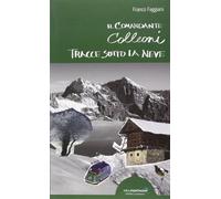 Tracce sotto la neve. Il comandante Colleoni - [Idea Montagna]