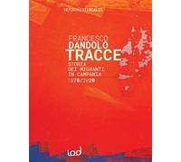 Tracce. Storia dei migranti in Campania 1970-2020