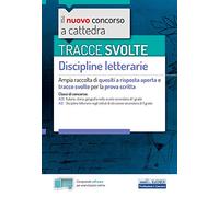 Tracce svolte Discipline Letterarie: Ampia raccolta di quesiti a risposta aperta e tracce svolte per la prova scritta