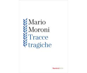 Tracce tragiche - Moroni Mario
