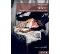Tracce. Training e storia di un'attrice dell'Odin Teatret