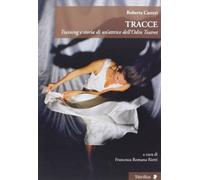 Tracce. Training e storia di un'attrice dell'Odin Teatret