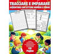 Traccia e Colora: Avventure con Lettere, Numeri e Forme: Libro di Attività per Bambini dai 3 Anni per Ricalcare e Tracciare Lettere, Numeri e Forme Geometriche