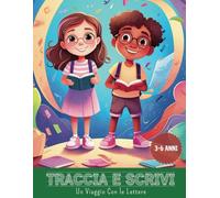 Traccia e Scrivi Un Viaggio Con le Lettere: Scrittura in Pratica: Esplora ABC Tracciando e Imparando a Scrivere l'Alfabeto