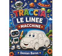 TRACCIA LE LINEE MACCHINE: Libro di Attività per Bambini 3-6 Anni con Disegni di Macchine e Robot da Tracciare e Colorare - Pagine Nere Anti-Bavatura