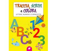 TRACCIA, SCRIVI E COLORA: Lettere, numeri e cornicette