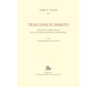 Tracciare il passato. I graffiti come fonte per la storia medievale e moderna